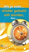 Productafbeelding Als je echt . . . minder geleefd wilt worden, dan . . .